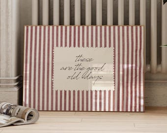 These Are The Good Old Days Print | Quote Wall Art | Trendy Poster | Red Print | Striped Wall Art | Quote (Digital Download)