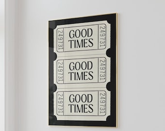 Good Times Ticket Poster | Trendy Black and White Print (Digital Download)