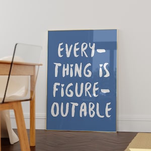 Everything Is Figureoutable Wall Art Uplifting quote print Inspirational Wall Art Blue Office Print Motivational Affirmation Poster Dorm Art