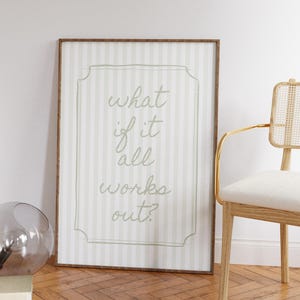 What If It All Works Out Print Uplifting Quote Inspirational Wall Art Sage Green Office Print Motivational Wall Art Affirmation Poster