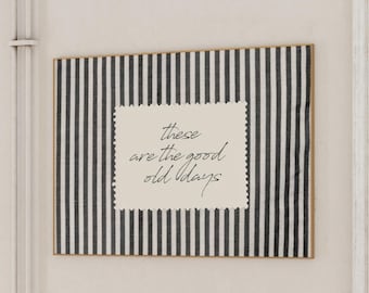 These Are The Good Old Days Wall Art | Trendy Black Print | Stripe Wall Art | Cottagecore (Digital Download)