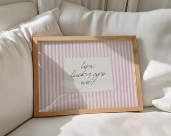 How Lucky Are We Wall Art | Pink Poster | Horizontal Prints| Stripe Wall Art | Cottagecore (Digital Download)