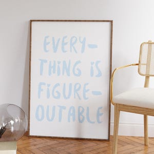 Everything Is Figureoutable Wall Art Uplifting quote print Inspirational Wall Art Blue Office Print Motivational Affirmation Poster Dorm Art
