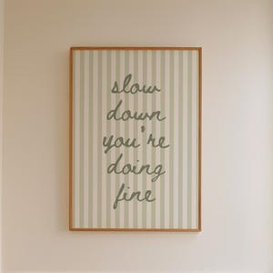 Slow Down You’re Doing Fine Print Uplifting Quote Inspirational Wall Art Sage Green Office Print Motivational Wall Art Affirmation Poster