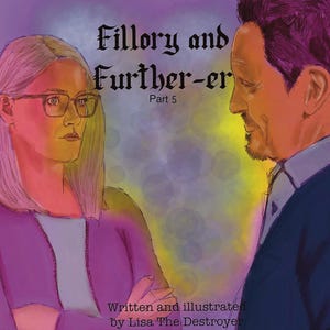 May include: Digital illustration of two people with the text "Fillory and Further-er Part 5" and "Written and illustrated by Lisa The Destroyer". The artwork features a woman with glasses and a man in a dark suit.