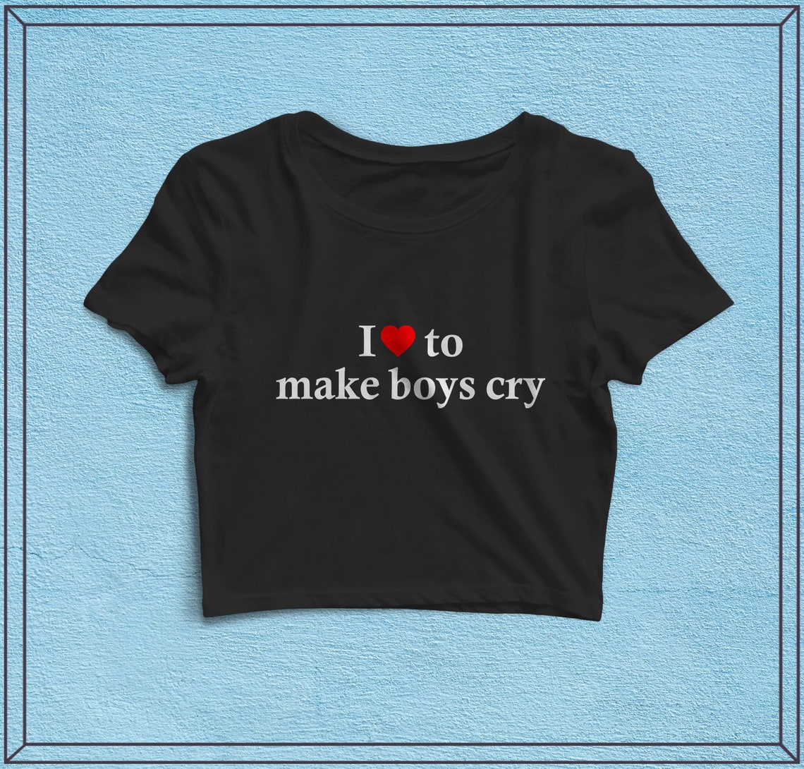 I 3 to Make Boys Cry Crop Top Custom Girl Shirt Women - Etsy