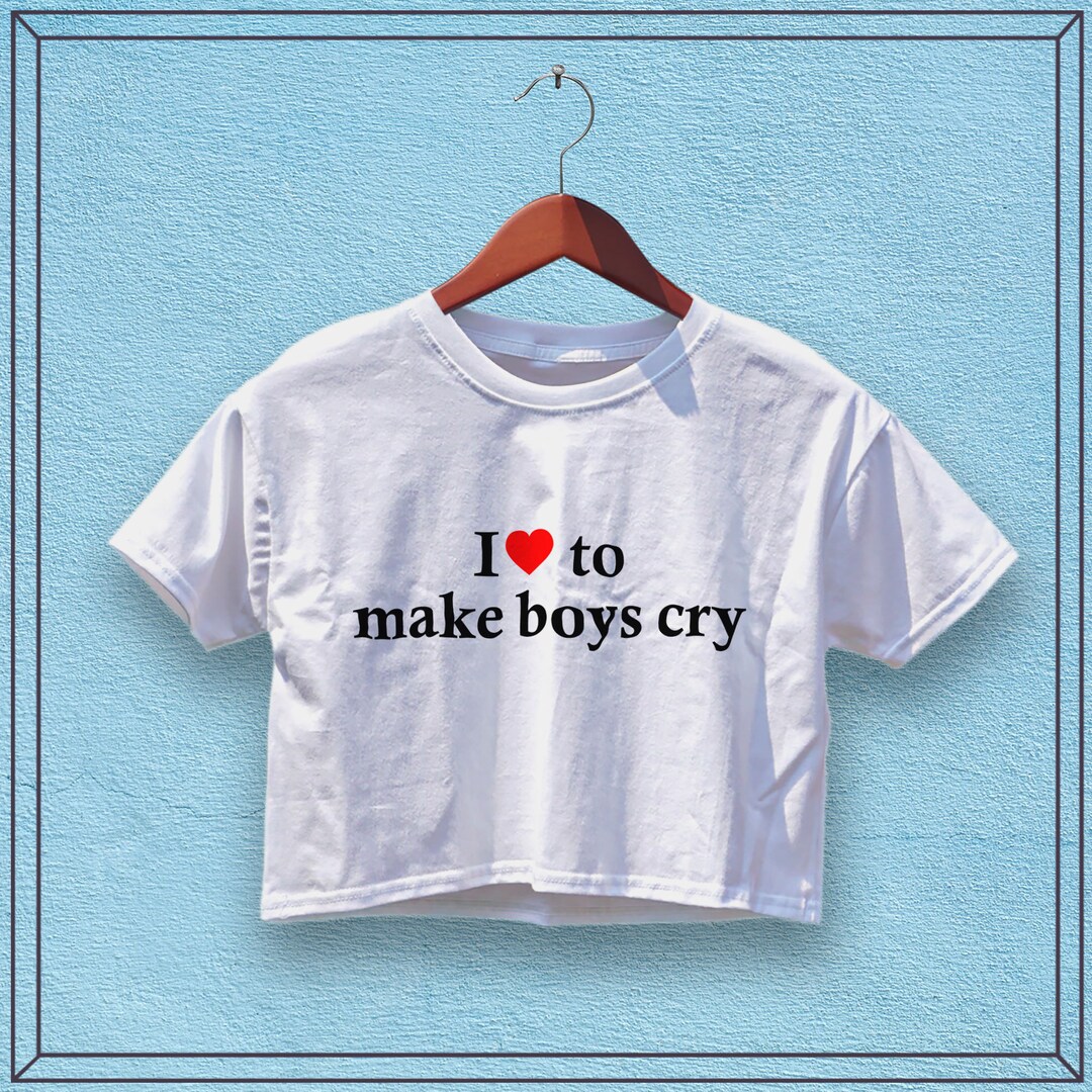 I 3 to Make Boys Cry Crop Top Custom Girl Shirt, Women Shirts, Trendy ...