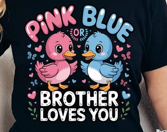 Pink Blue Or Brother Loves You T-Shirt, Gender Reveal Sibling Announcement Tee