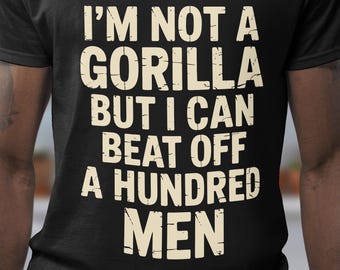 Funny Sarcastic Humor Tee: Gorilla Quote Shirt (PNG, SVG)
