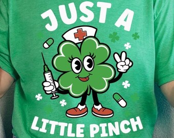 Just a little pinch PNG, Nurse St Patrick Day PNG, Funny Nurse Png, Nurse St Patrick Gift, Lucky Green Shamrock Nurse Shirt, Nursing Irish