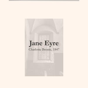 May include: A book cover for "Jane Eyre" by Charlotte Bronte, 1847, featuring a grayscale image of a window and arched ceiling. The title is in a bold, serif font, with the author and year below. The text "The Romantic Canon" and "The Incurable Nerd" are also present.