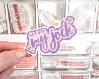 Get Off My Jock Sticker - Real Housewives Bravo Gift - RHONY