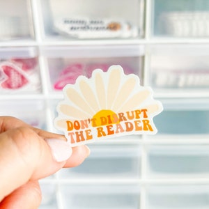 Don't Disrupt the Reader Daisy Sticker - Bookish Sticker - Book Lover Gift - Kindle Sticker