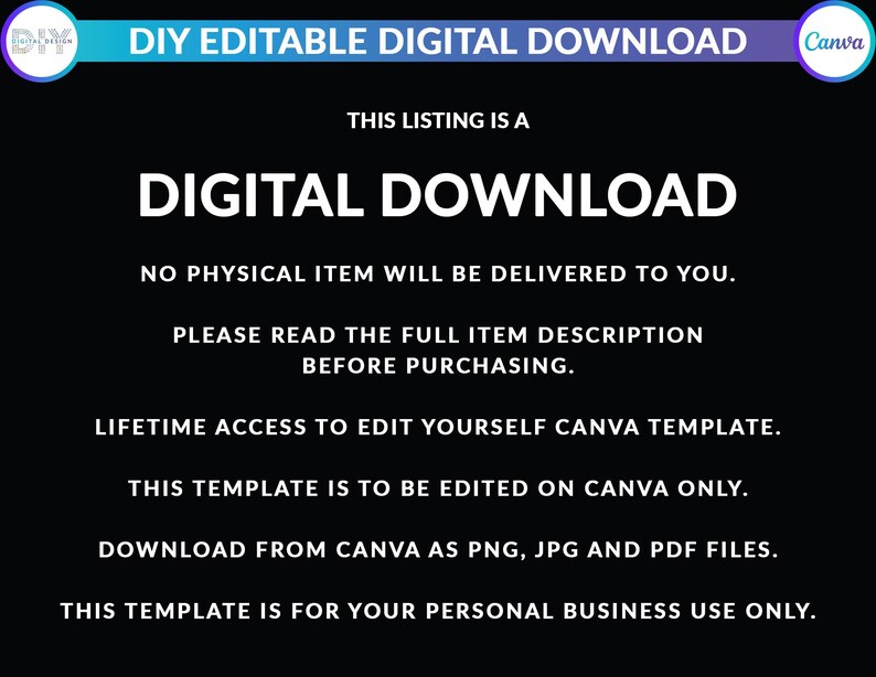 Pode incluir: Fundo preto com texto branco promovendo um download digital. O texto inclui "DIY EDITABLE DIGITAL DOWNLOAD" e "DIGITAL DOWNLOAD". Declara que nenhum item f&iacute;sico ser&aacute; entregue e fornece detalhes sobre o modelo Canva, incluindo tipos de arquivo e uso.