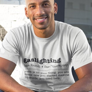ガスライティングシャツ • ガスライティングは存在しない • あなたは狂っている • 皮肉なシャツ • 操作Tシャツ • 風刺Tシャツ 画像 5