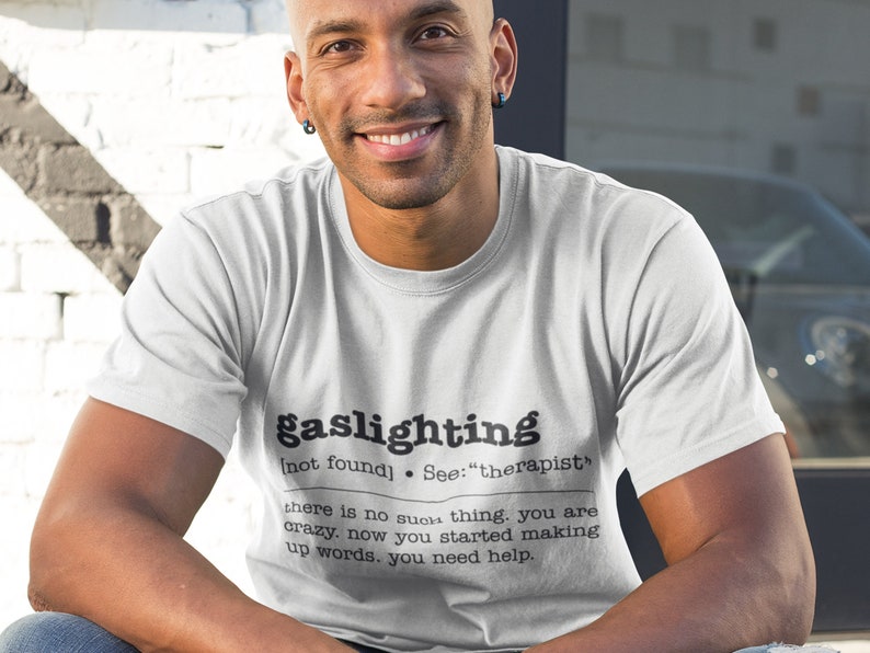 ガスライティングシャツ • ガスライティングは存在しない • あなたは狂っている • 皮肉なシャツ • 操作Tシャツ • 風刺Tシャツ 画像 5