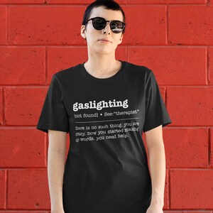 ガスライティングシャツ • ガスライティングは存在しない • あなたは狂っている • 皮肉なシャツ • 操作Tシャツ • 風刺Tシャツ 画像 4