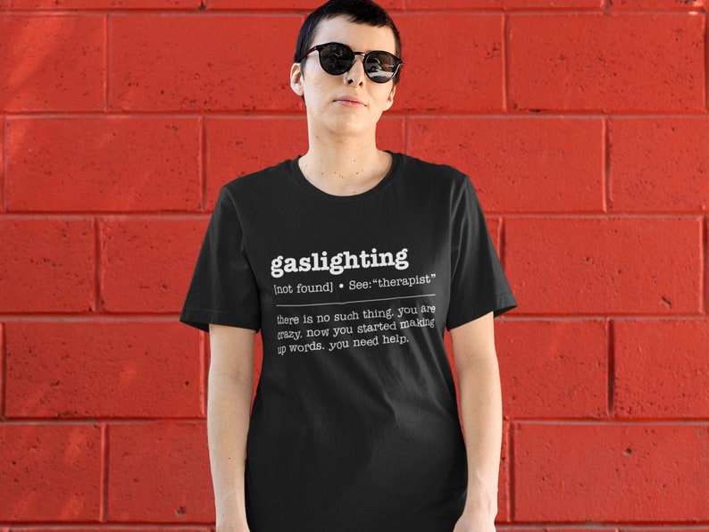 ガスライティングシャツ • ガスライティングは存在しない • あなたは狂っている • 皮肉なシャツ • 操作Tシャツ • 風刺Tシャツ 画像 4