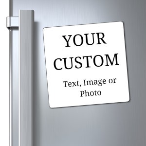 Custom Text Magnet, Personalized Photo Magnet, 3&quot; 4&quot; 6&quot;, Add your Text, Photos, Fridge Magnet, Great Personalized Gift, Gift for Anniversary