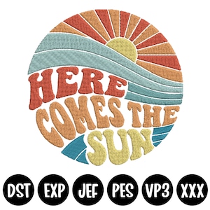 May include: A retro-style embroidery design featuring a sun rising over a wave with the text "Here Comes The Sun" in a colorful, layered font.