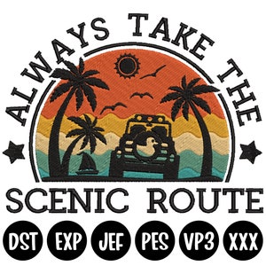 May include: A retro-style graphic with a sunset and palm trees. The text reads "Always Take The Scenic Route".  The graphic also includes a jeep with a rubber duck in the back window.  The text "DST EXP JEF PES VP3 XXX" is below the graphic.