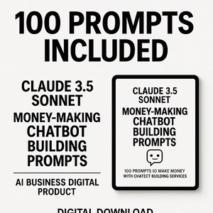 May include: A digital product advertisement with the text "100 PROMPTS INCLUDED" in large, bold, black font. The text "CLAUDE 3.5 SONNET MONEY-MAKING CHATBOT BUILDING PROMPTS" is also displayed. A digital download.