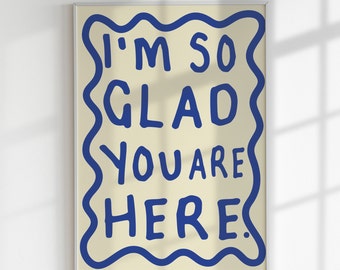 I'm So Glad You Are Here Typography Wall Art Print | Illustration Unframed Wall Art | Positive Affirmation Art Work | Bold Illustration