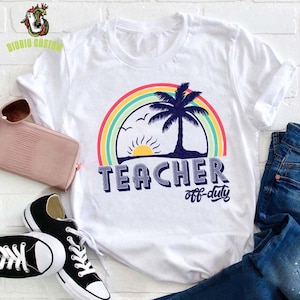 Teacher Off Duty Teacher T-Shirt, Funny Teacher Shirt, Summer Off Duty Shirt, Teacher Gift, Relaxing Teacher T-Shirt, Beach Vibe