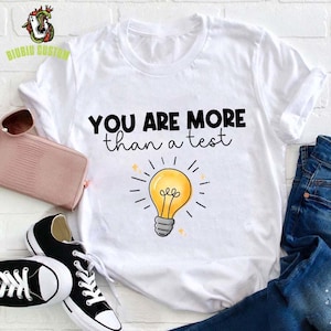 You Are More Than A Test Teacher T-Shirt,  STAAR Shirt, State Testing Shirt, Teacher Team, School Counselor Tee, School Staff Shirts