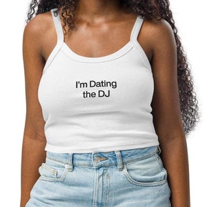 I'm Dating the DJ | EMBROIDERED | White & Black Tank Top | Printed | House Music | Concert | Cute | Funny | Comfy | Y2K | Baby Tank | Gift |