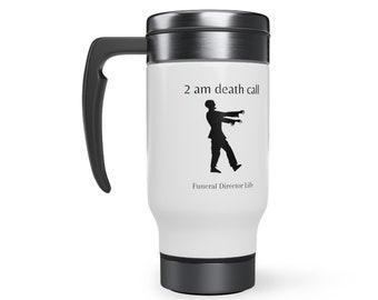 Funeral Director Travel Mug/ Funeral Director Mug/ Mortician Mug/ Embalmer Travel Mug/Stainless Steel Travel Mug with Handle, 14oz