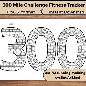 May include: A printable 300-mile fitness tracker in a black and white design. The tracker is formatted for 11 inches by 8.5 inches. The tracker is designed for running, walking, or cycling/biking.
