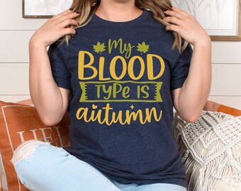 Mein Blut Typ ist Herbst SVG Design, Herbst SVGs für Cricut, Herbst Tshirt Designs, Digitale Schneidedateien png, svg, eps, dxf