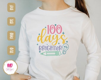 100 Days Brighter SVG, 100th Day of School Cricut File, teacher Cricut design, tshirt ideas for school, Digital cut files png, svg,