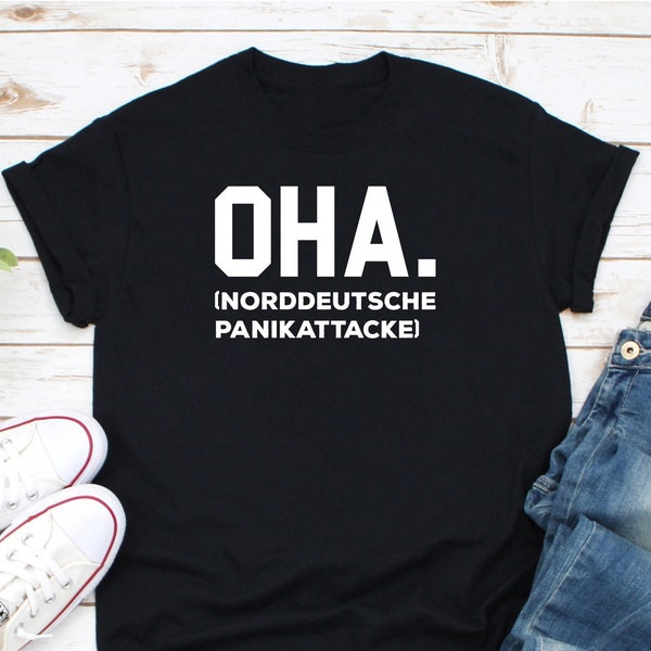 Oha Shirt, Norddeutsches Panikattacken Shirt, Deutschland Shirt, Deutschland Deutschland Shirt, German Pride Shirt, German Shirt, Ich bin German Shirt