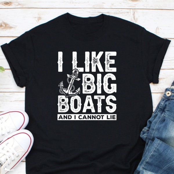 I Like Big Boats And I Can't Lie Shirt, Cruising Shirt, Cruise Ship Shirt, Boating Trip Shirt, Bootsbesitzer Shirt, Segelboot Shirt