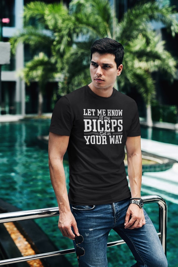 Let Me Know If My Biceps Get in Your Way Shirt, Training Shirt