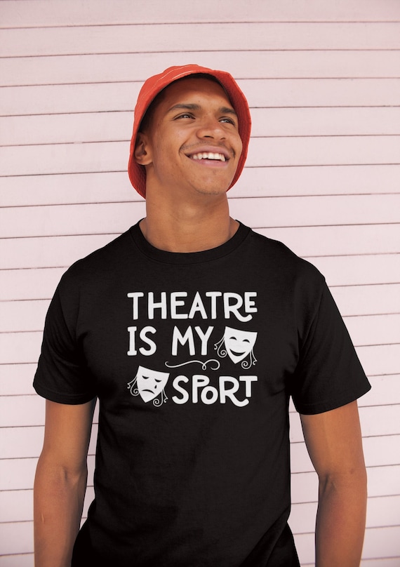 Theatre Is My Sport Shirt Theatre Is My Sport Shirt