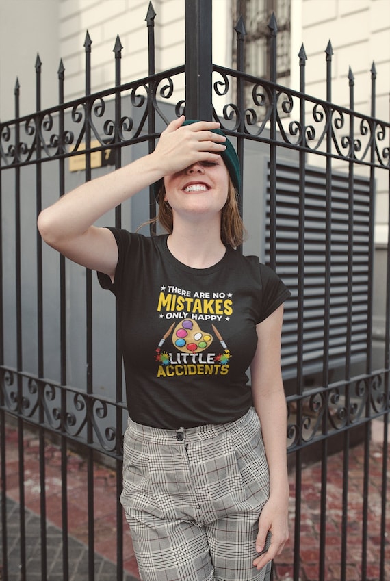 There Are No Mistakes Only Happy Little Accidents T-Shirt There Are No Mistakes Only Happy Little Accidents T-Shirt
