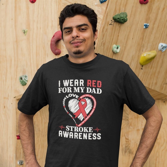 Stroke Awareness T Shirt - I Wear Red For My Dad Stroke Awareness T Shirt - I Wear Red For My Dad