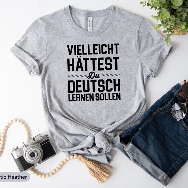 Vielleicht Hattest Du Deutsch Lernen Sollen Shirt, German Speaker Shirt, German Friend Shirt, German Language Shirt, German Student Shirt