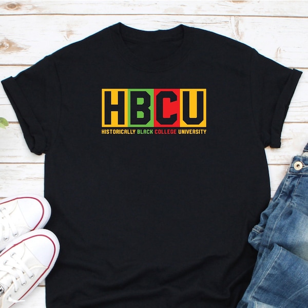 HBCU Graduate Shirt, Historically Black College University Shirt, HBCU Educated Shirt, HBCU Love Shirt, Hbcu Proud Shirt, Black History Tee