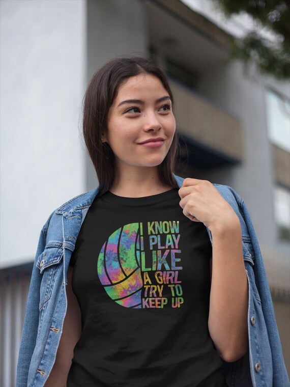 Volleyball T Shirt, I Know I Play Like A Girl Try To Keep Up Volleyball T Shirt, I Know I Play Like A Girl Try To Keep Up