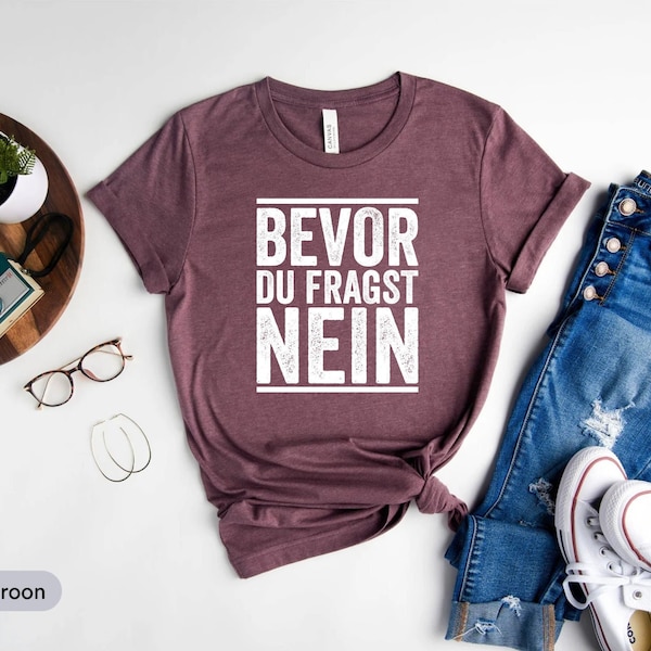 Bevor Du Fragst Nein Shirt, Lustiges Shirt, Lustig Shirt, German Text Shirt, German Language Shirt, German Friend Gift, Speak German Shirt