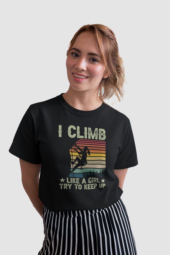 I Climb Like A Girl Shirt Rock Climbing Gift Colourful Style I Climb Like A Girl Shirt Rock Climbing Gift Colourful Style