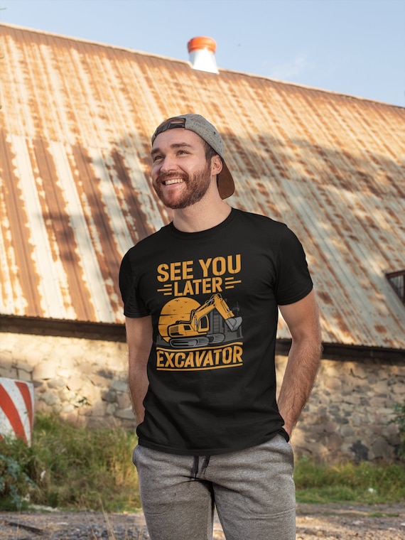 See You Later Excavator - Building Workers T-Shirt Gift See You Later Excavator - Building Workers T-Shirt Gift