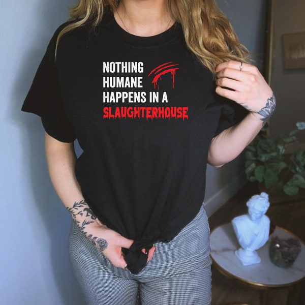 Nothing Humane Happens In Slaughterhouse Shirt, Animal Activist Shirt, Be Kind To Animal Shirt, Vegan Shirt, Animal Activist Shirt