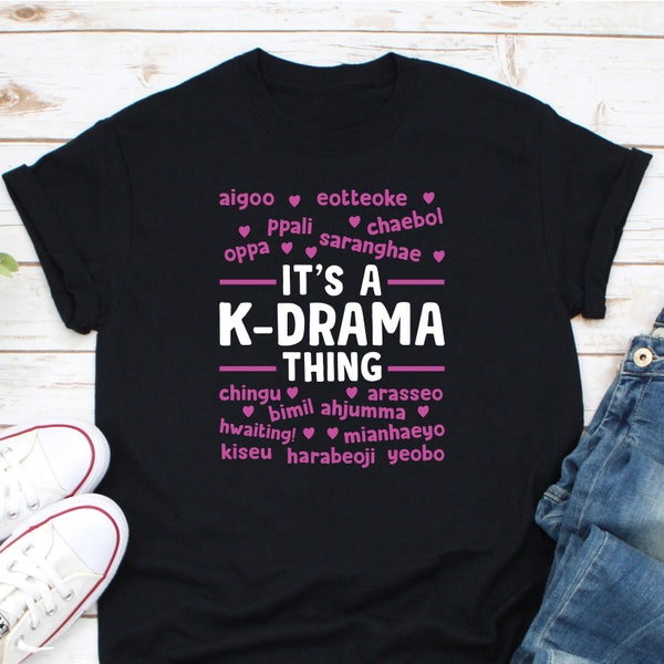 It's A K-Drama Thing Shirt, Korean Words Shirt, K-Drama Shirt, Korean Drama Shirt, Korean Style Shirt, K Drama Lover Shirt, K-Drama Fan Gift