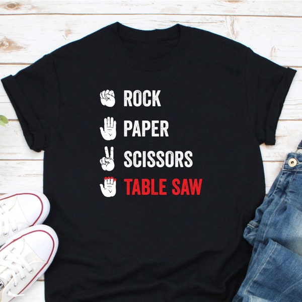 Rock Paper Scissors Table Saw Shirt, Woodworking Shirt, Carpenter Shirt, Woodworker Shirt, Lumberjack Shirt, Woodworking Gift, Sawdust Shirt