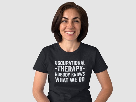 Funny Occupational Therapist Gifts- Nobody Knows Shirt Funny Occupational Therapist Gifts- Nobody Knows Shirt